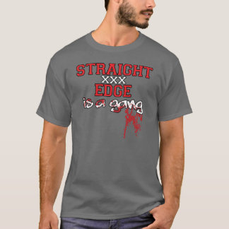 Straight Edge is a Gang T-Shirt