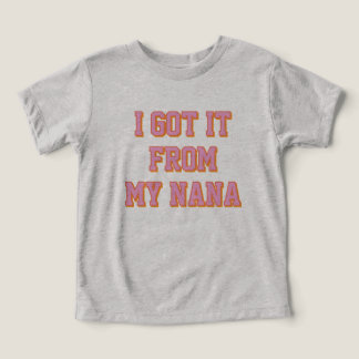 Straight from Nana T-Shirt Toddler T-shirt