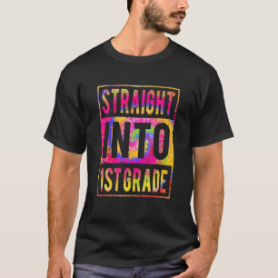 Straight Into 1St Grade Tie Dye Back To School Fir T-Shirt