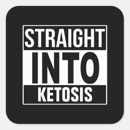 Straight into ketosis square sticker