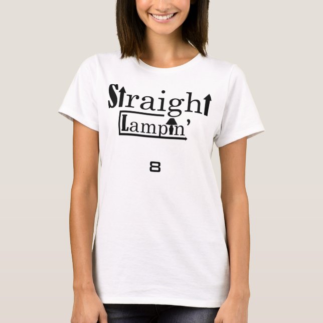 Straight Lampin' - CL T-Shirt (Front)