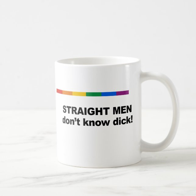 Straight men don't know dick coffee mug (Right)