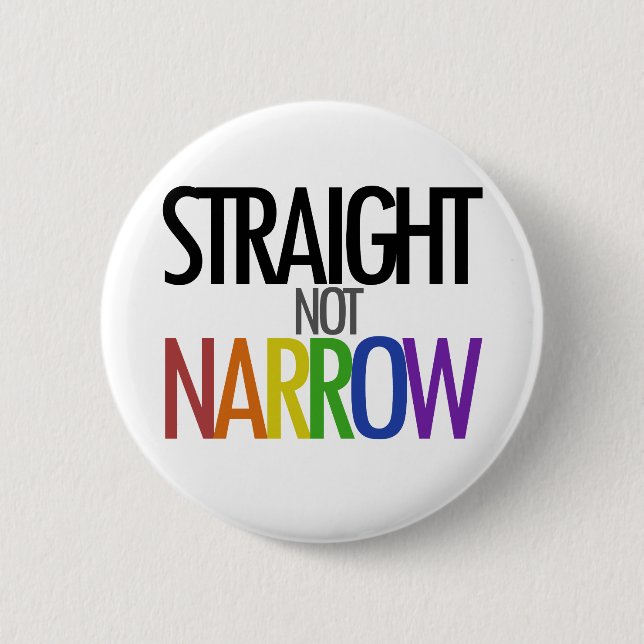 Straight not Narrow Pinback Button (Front)