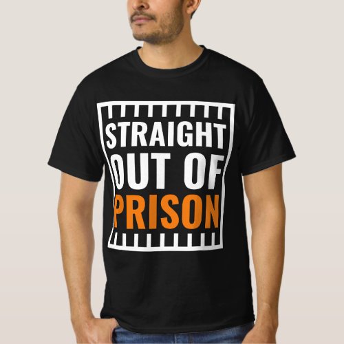 Straight Out Of Prison _ Costume Parody Role Play T_Shirt