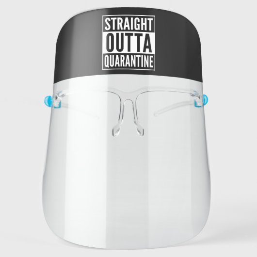 Straight Out of Quarantine - Funny Face Shield (Front)