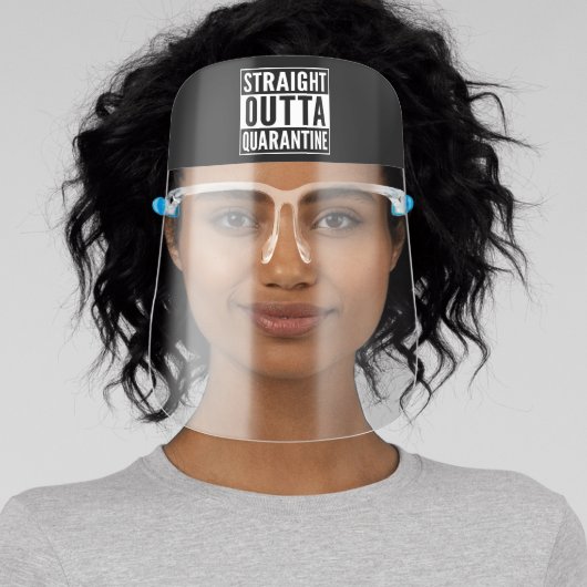 Straight Out of Quarantine - Funny Face Shield (Insitu)
