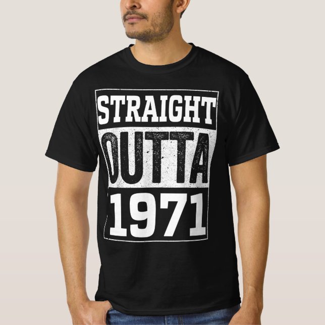 Straight Outta 1971 , 1971 Happy Birthday Gift T-Shirt (Front)
