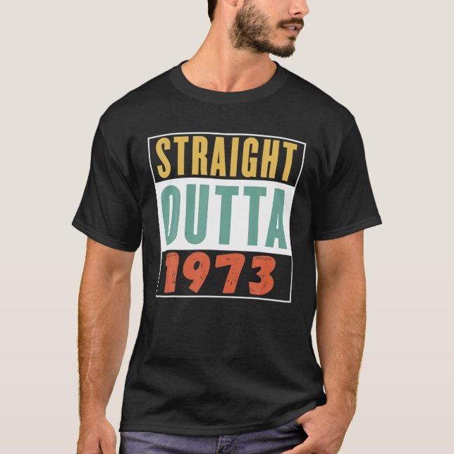 Straight Outta 1973, Vintage Retro Theme T-Shirt (Front)