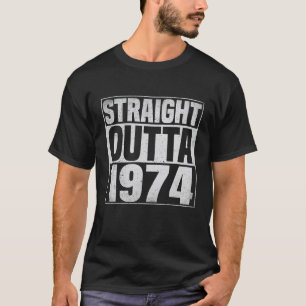 Straight Outta 1974 50 Years Old 50th Birthday T-Shirt