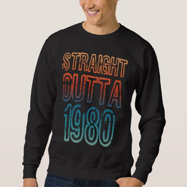 Straight Outta 1980 Sweatshirt (Front)