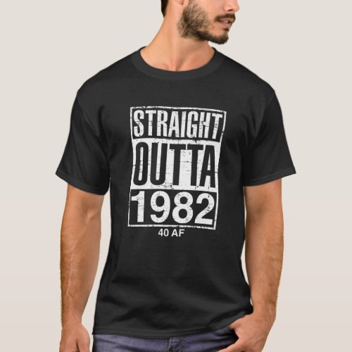 Straight Outta 1982 40 AF Funny Retro 40Th Birthda T_Shirt