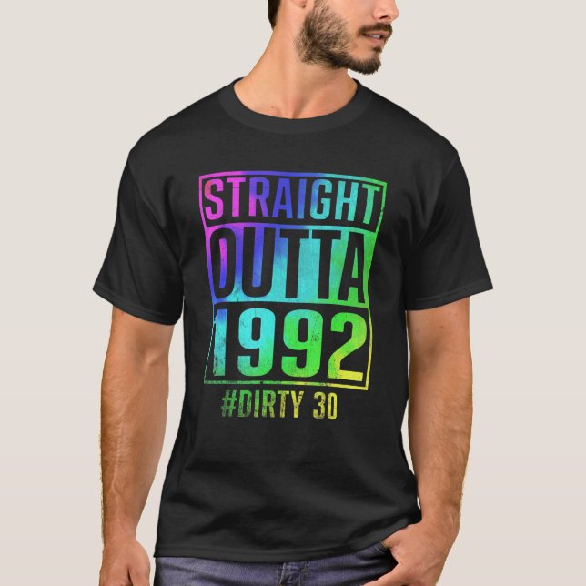 Straight Outta 1992 Dirty Thirty  30th Birthday T-Shirt (Front)
