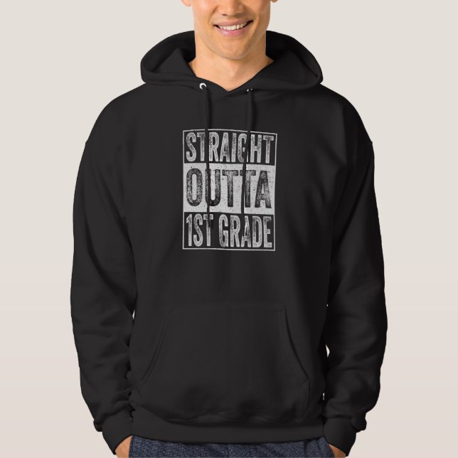 Straight Outta 1st Grade Graduation First Grade Hoodie (Front)