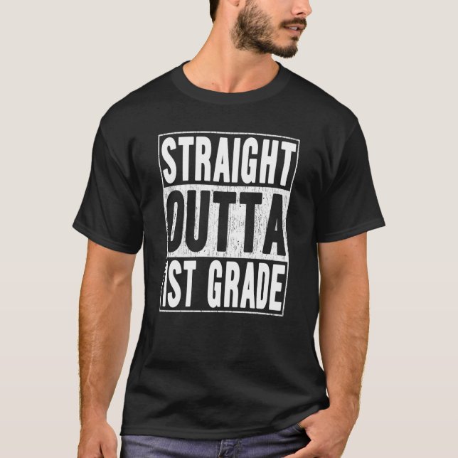 Straight Outta 1st Grade School Graduation First G T-Shirt (Front)