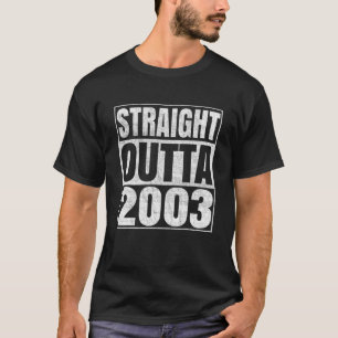Straight Outta 2003 19Th Bithday Gift 19 Years Old T-Shirt