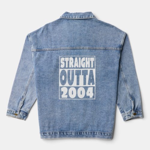 Straight Outta 2004 Born in 2004 18 Years Old 18th Denim Jacket