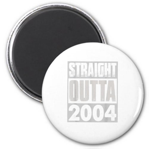 Straight Outta 2004 Funny 19th Birthday Gift 19 Ye Magnet