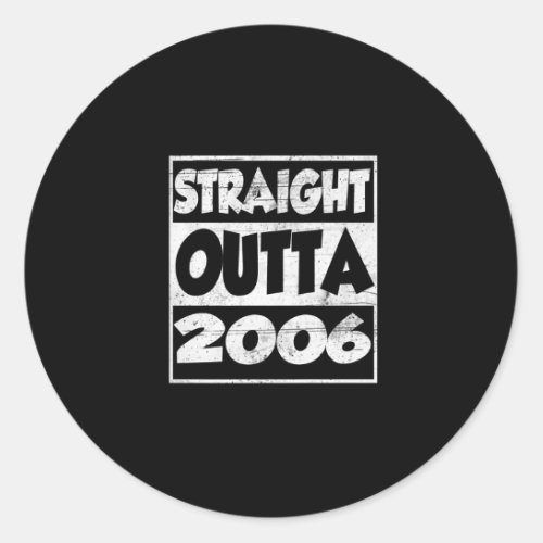 Straight Outta 2006 Made In 17th Birthday 17 Year  Classic Round Sticker