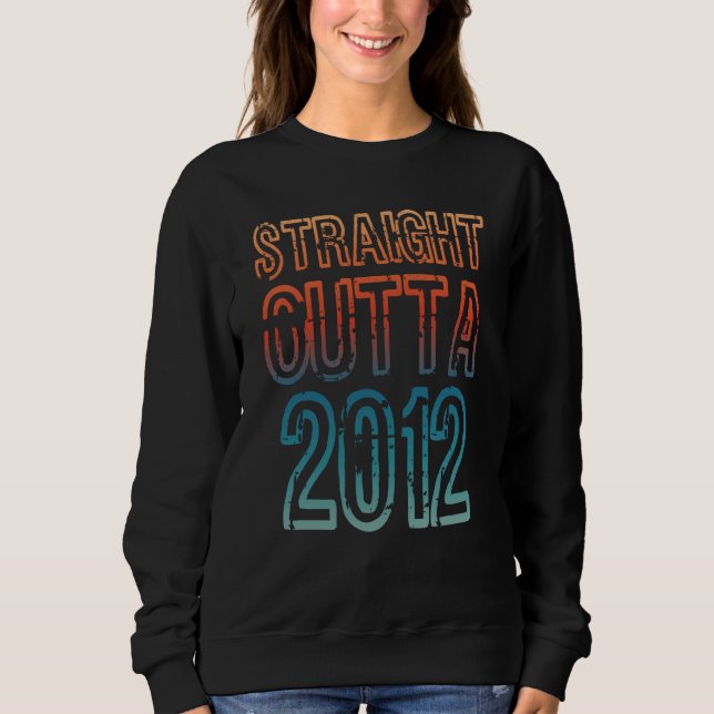 Straight Outta 2012 Sweatshirt (Front)
