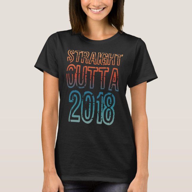 Straight Outta 2018 T-Shirt (Front)