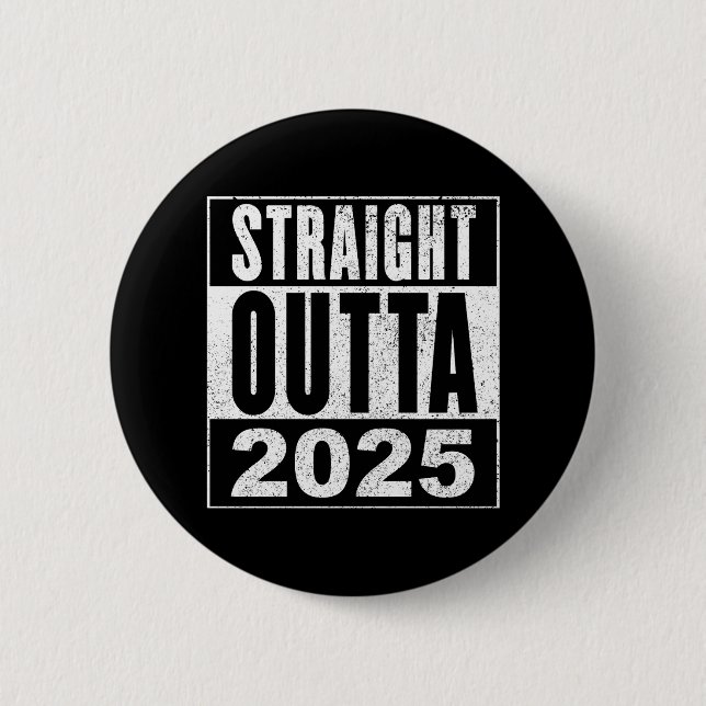 Straight Outta 2025 Button (Front)