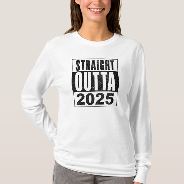 Straight Outta 2025 T-Shirt (Front)