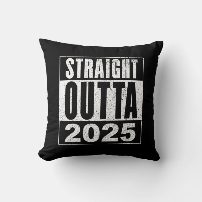 Straight Outta 2025 Throw Pillow (Front)
