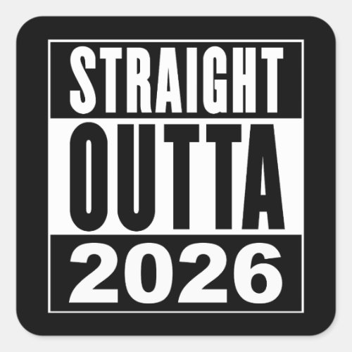 Straight Outta 2026 Square Sticker
