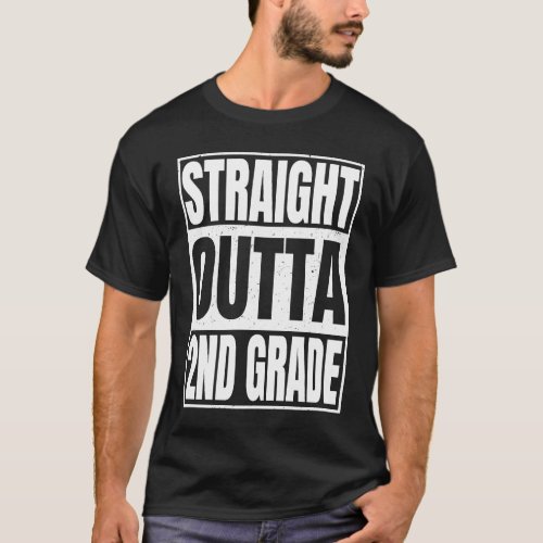 Straight Outta 2nd Grade Class Of School Second Gr T_Shirt