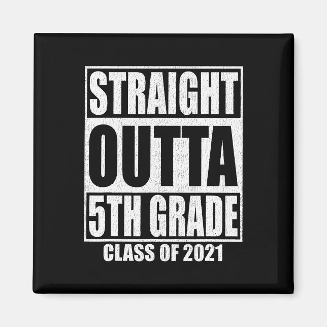 Straight Outta 5th Grade School Graduation Class O Magnet (Front)