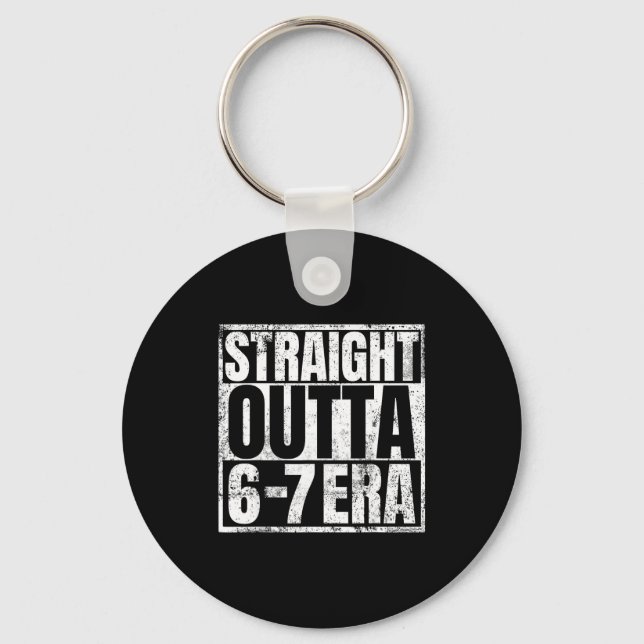 Straight Outta 6 7 Era Meme Funny Gen Alpha Six Se Keychain (Front)