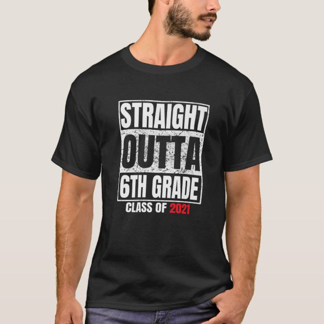 Straight Outta 6Th Grade Class 2021 Graduation Six T-Shirt (Front)