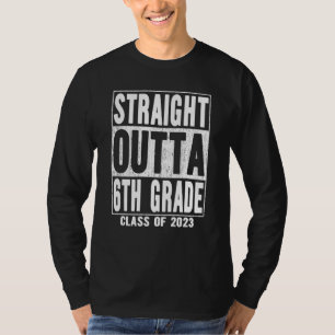 Straight Outta 6th Grade Graduation 2023 Sixth Gra T-Shirt