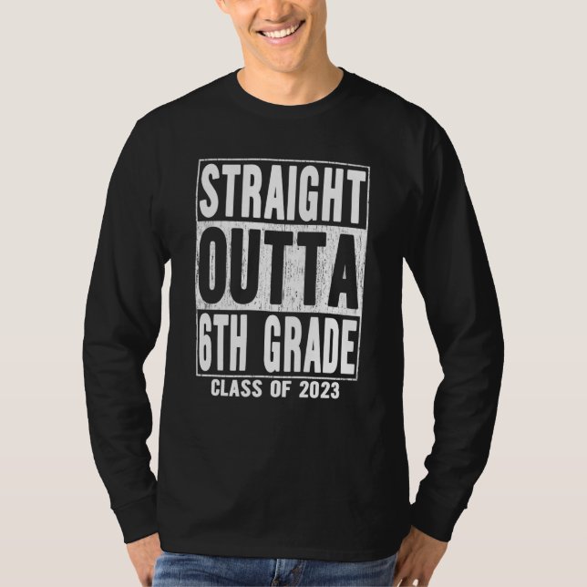 Straight Outta 6th Grade Graduation 2023 Sixth Gra T-Shirt (Front)