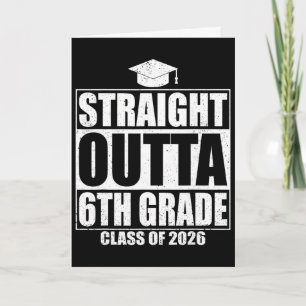 Straight Outta 6th Grade Graduation Cl 2026 Sixth Card