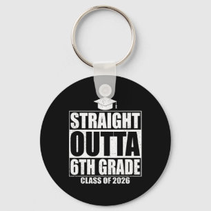 Straight Outta 6th Grade Graduation Cl 2026 Sixth Keychain