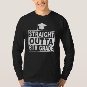 Straight Outta 6th Grade Graduation Sixth Grad Gra T-Shirt