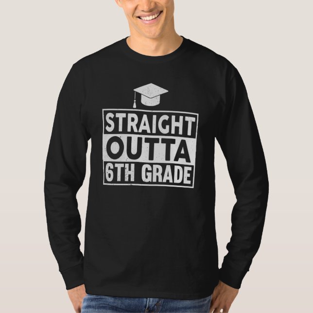 Straight Outta 6th Grade Graduation Sixth Grad Gra T-Shirt (Front)