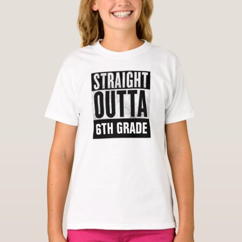 STRAIGHT OUTTA 6TH GRADE T_shirts