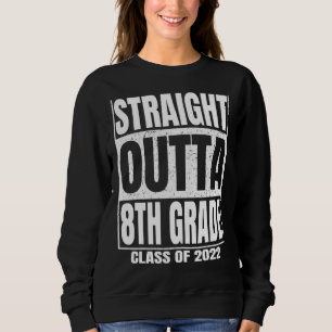 Straight Outta 8th Grade Funny Eighth Grade Gradua Sweatshirt