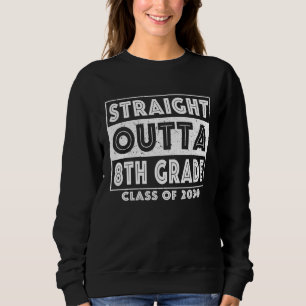 Straight Outta 8th Grade Graduate Class Of 2030 Ei Sweatshirt