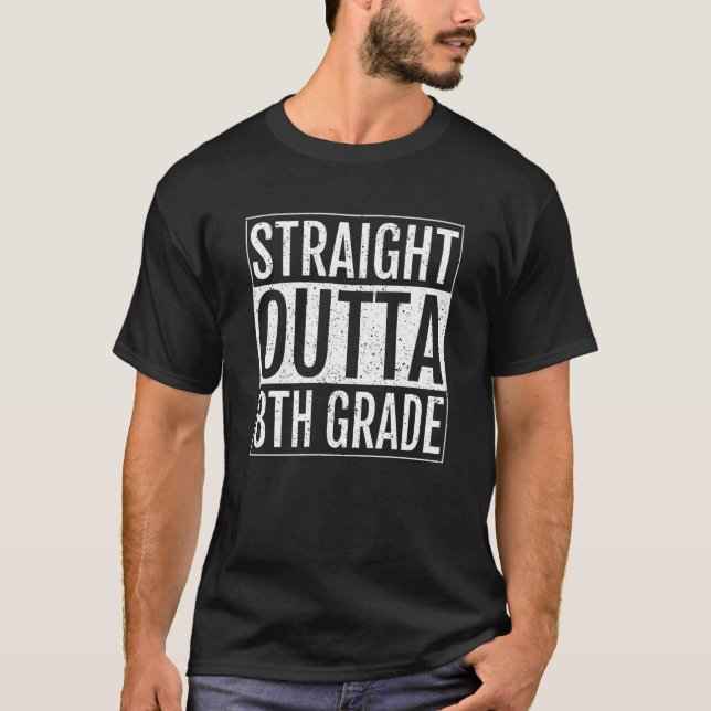 Straight Outta 8th Grade Graduation  Eighth Grade T-Shirt (Front)