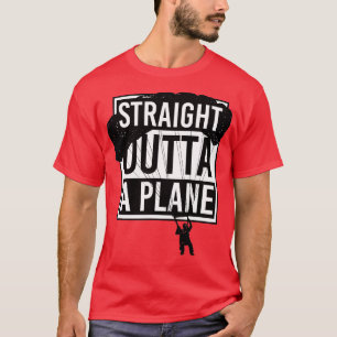 Straight Outta A Plane Funny Skydiving T-Shirt