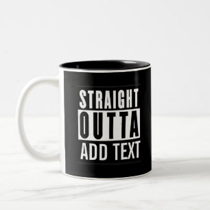STRAIGHT OUTTA add text Two-Tone Coffee Mug