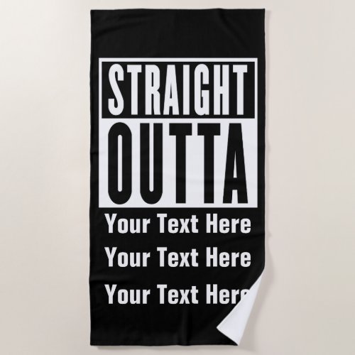Straight Outta Add Your Location 3 Text Lines on a Beach Towel