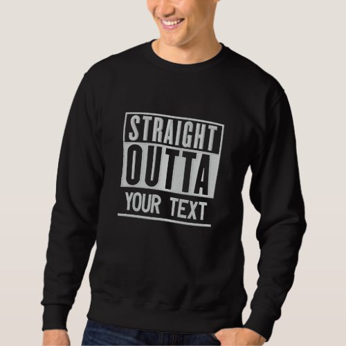 Straight Outta Add Your Location Activity Text on Embroidered Sweatshirt