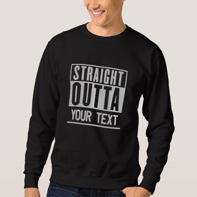 Straight Outta Add Your Location Activity Text on Embroidered Sweatshirt (Front)