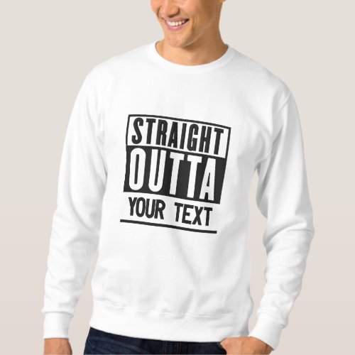 Straight Outta Add Your Location Activity Text on Embroidered Sweatshirt