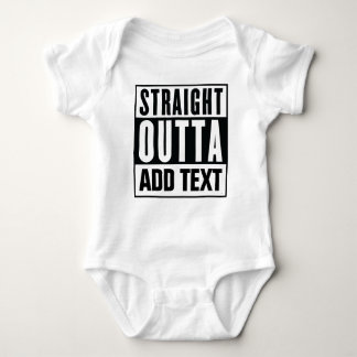 Straight Outta - Add Your Own Text Here Baby Bodysuit