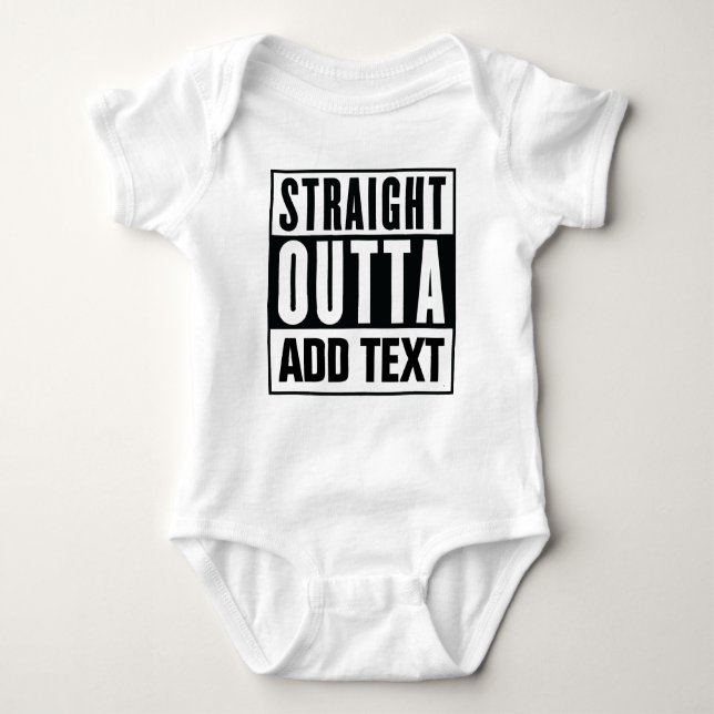Straight Outta - Add Your Own Text Here Baby Bodysuit (Front)